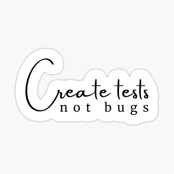 Aperçu de l'œuvre Créez des tests, pas des bugs - Sticker créée et vendue par Motive Unknown.
