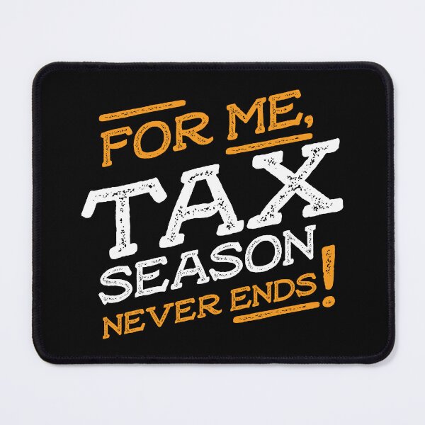 Item preview, For me tax season never ends designed and sold by teesaurus.