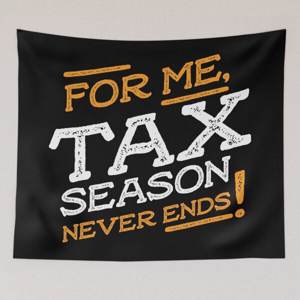 Item preview, For me tax season never ends designed and sold by teesaurus.