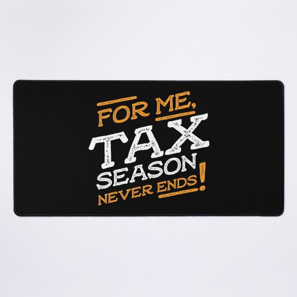 Item preview, For me tax season never ends designed and sold by teesaurus.