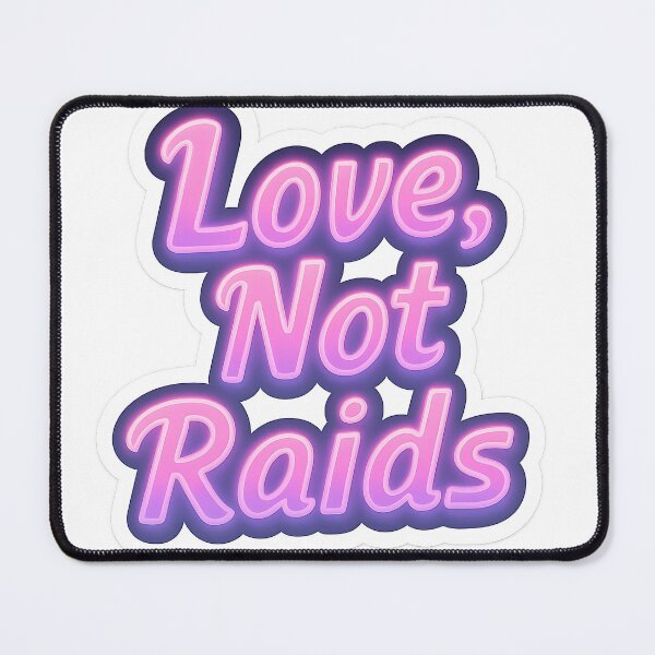 Item preview, Love, Not Raids  designed and sold by Throwback Trends.