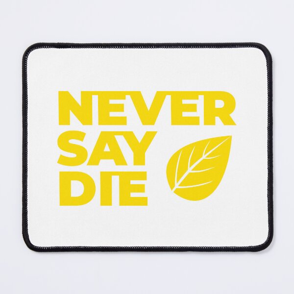 Item preview, Never Say Die designed and sold by Jon Mardin.