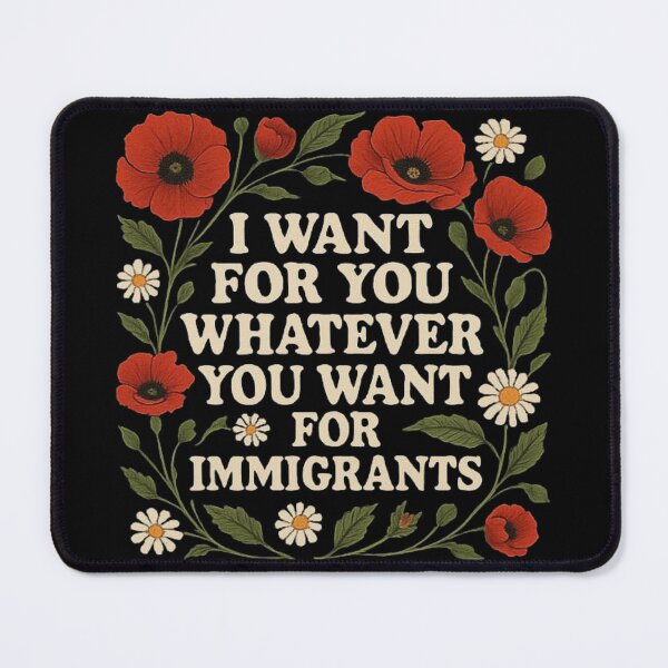 Item preview, I want for you whatever you want for immigrants floral designed and sold by love3617.