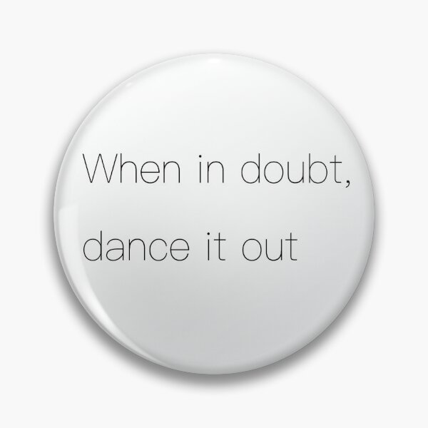 Item preview, When in doubt, dance it out designed and sold by MimiKnowsArt.