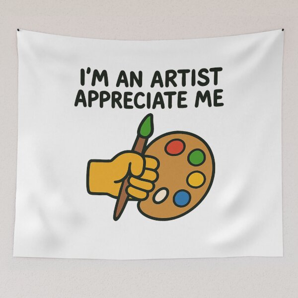 Item preview, Im an artist, Appreciate me. designed and sold by Caseygedesigns.