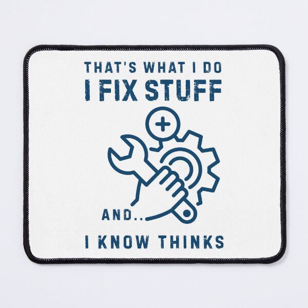 Item preview, That's What I Do I Fix Stuff And I Know Things designed and sold by LekaDesignShop.