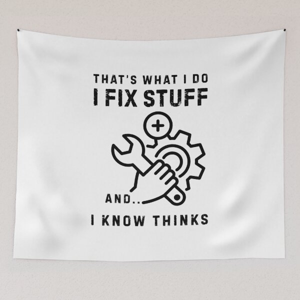 Item preview, That's What I Do I Fix Stuff And I Know Things  designed and sold by LekaDesignShop.