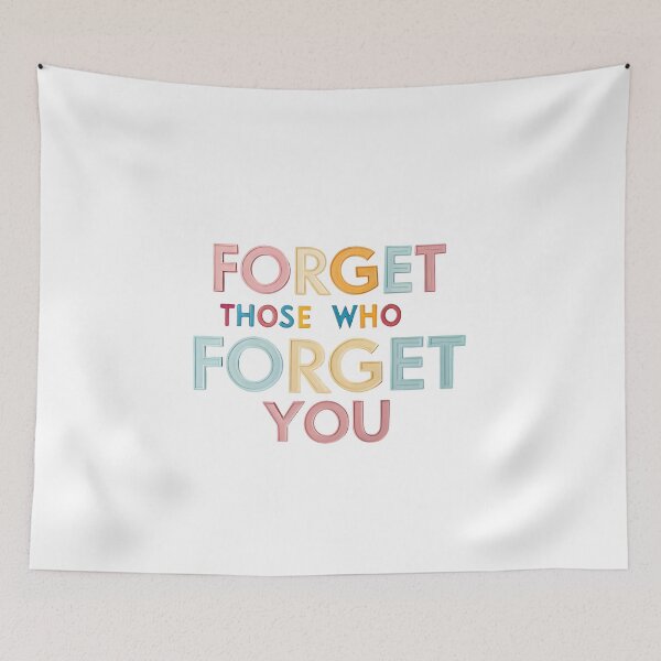 Item preview, Forget those who forget you designed and sold by nimmitrends.