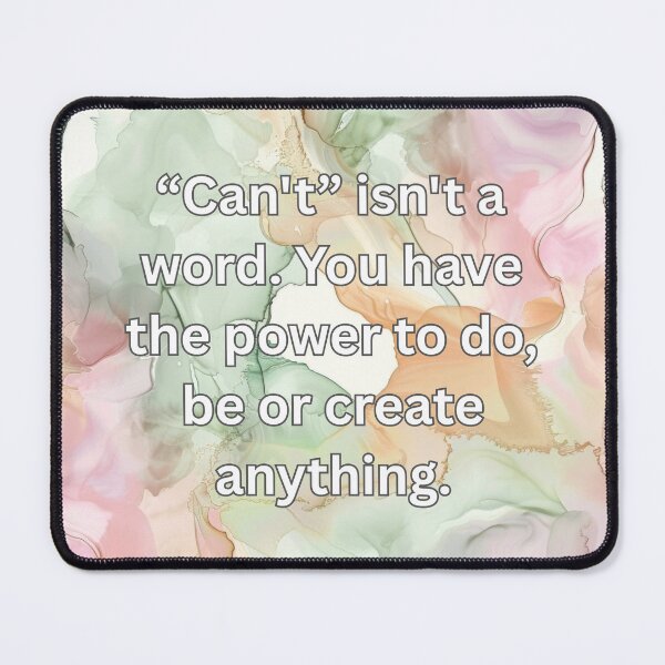 Item preview, “Can't” isn't a word. You have the power to do, be or create anything. designed and sold by FlutterByH.