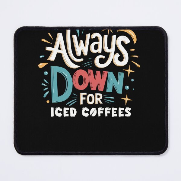 Item preview, Always Down for Iced Coffees Funny Quote designed and sold by wrestletoys.