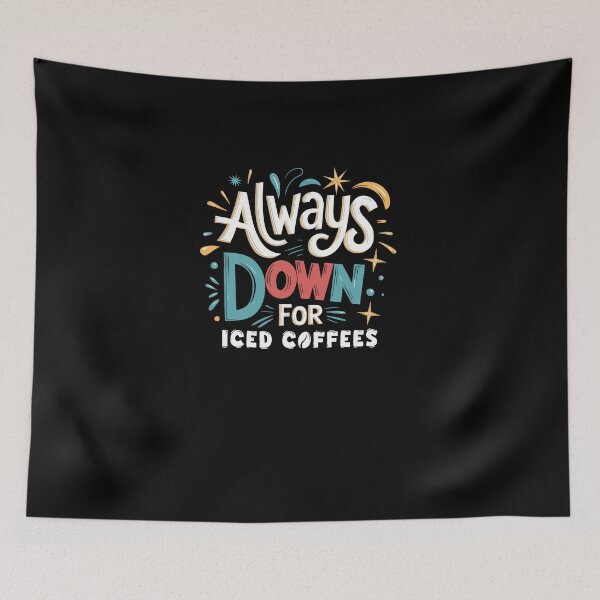 Item preview, Always Down for Iced Coffees Funny Quote designed and sold by wrestletoys.