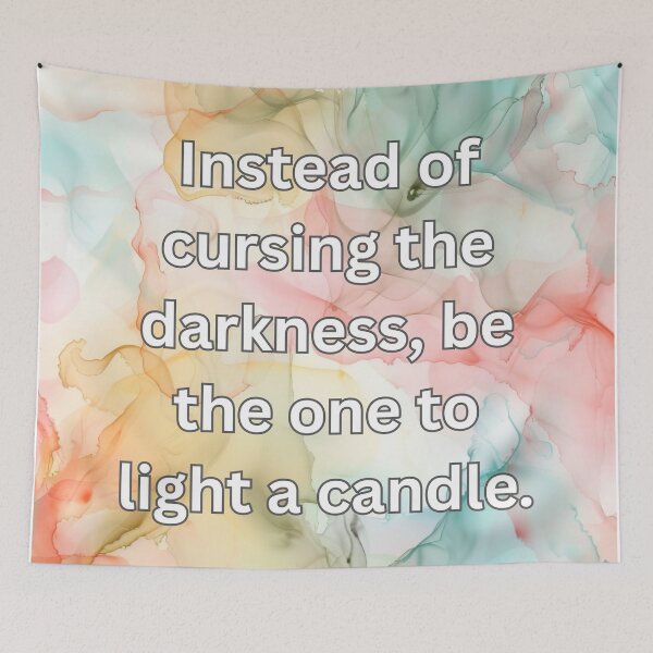 Item preview, Instead of cursing the darkness, be the one to light a candle. designed and sold by FlutterByH.