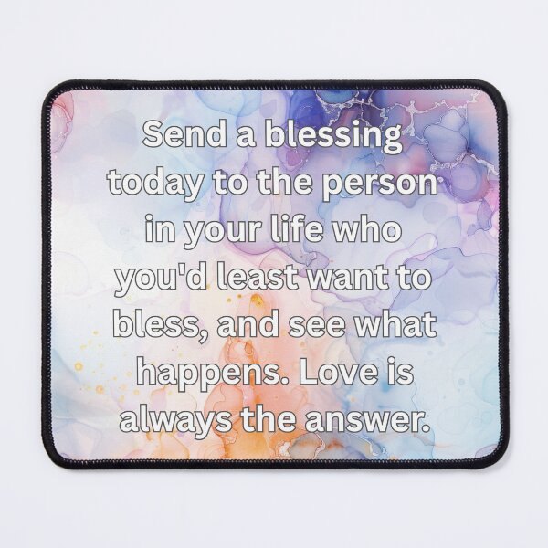 Item preview, Send a blessing today to the person in your life who you'd least want to bless, and see what happens. Love is always the answer. designed and sold by FlutterByH.