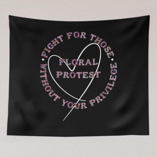 Item preview, Fight For Those Without Your Privilege Floral Protest designed and sold by RobbyCreations.