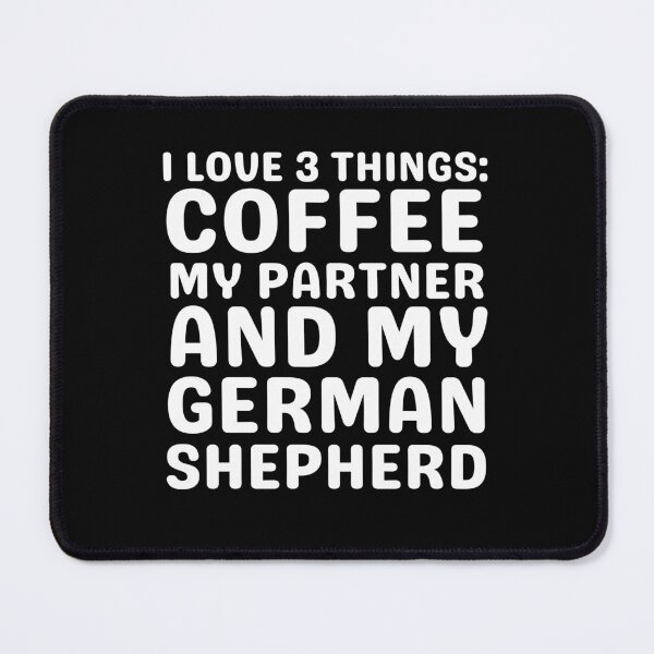 Item preview, I Love Coffee My Partner And My German Shepherd designed and sold by TheAnimalZ00.