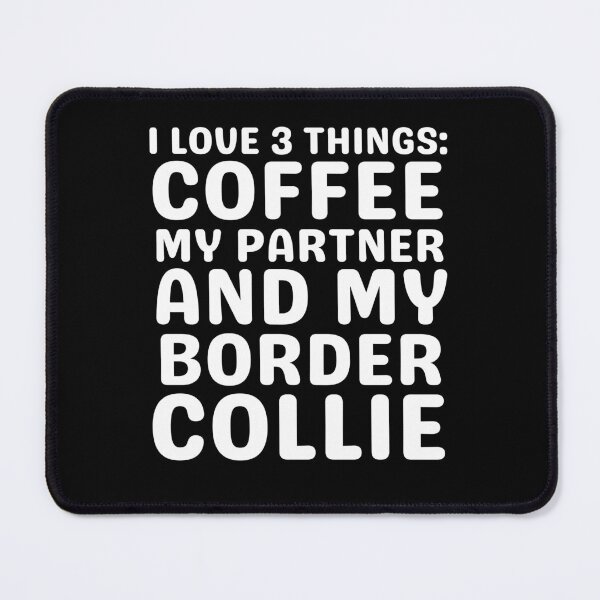 Item preview, I Love Coffee My Partner And My Border Collie designed and sold by TheAnimalZ00.