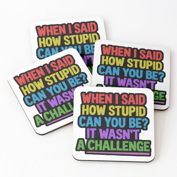 Item preview, How Stupid Can You Be? designed and sold by Angry Swan Designs.