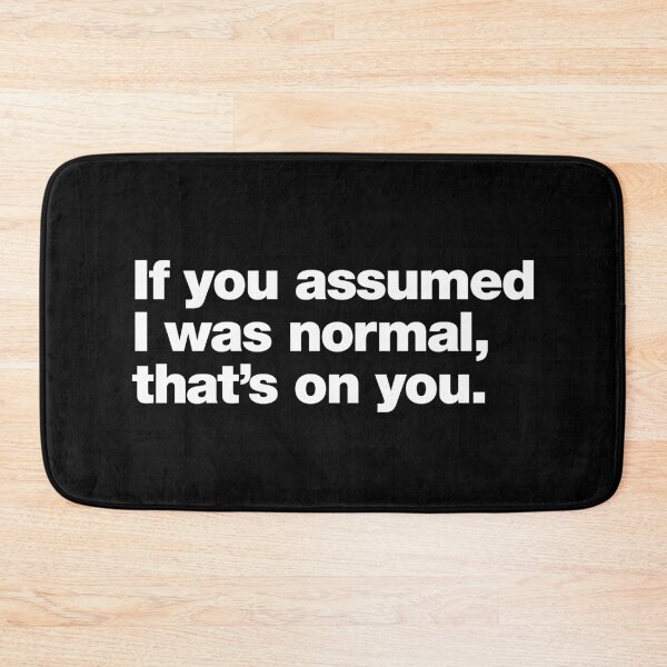 Item preview, If you assumed I was normal. That's on you. designed and sold by chestify.