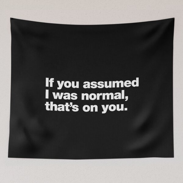 Item preview, If you assumed I was normal. That's on you. designed and sold by chestify.