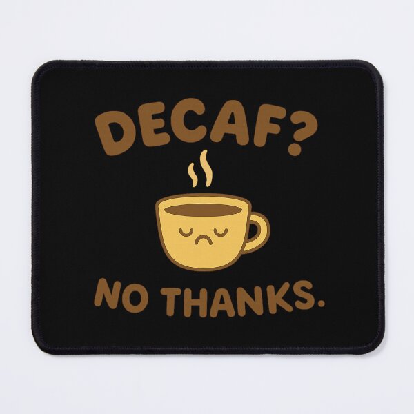 Item preview, Decaf? No Thanks. – Bold Coffee Lover Statement Tee designed and sold by Just You Tee | Say It Loud, Wear It Proud.