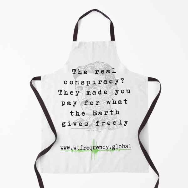 Item preview, The real conspiracy? They made you pay for what the Earth gives freely designed and sold by WTFrequency.