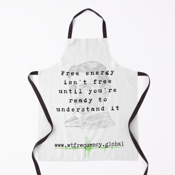 Item preview, Free energy isn't free until you're ready to understand it designed and sold by WTFrequency.
