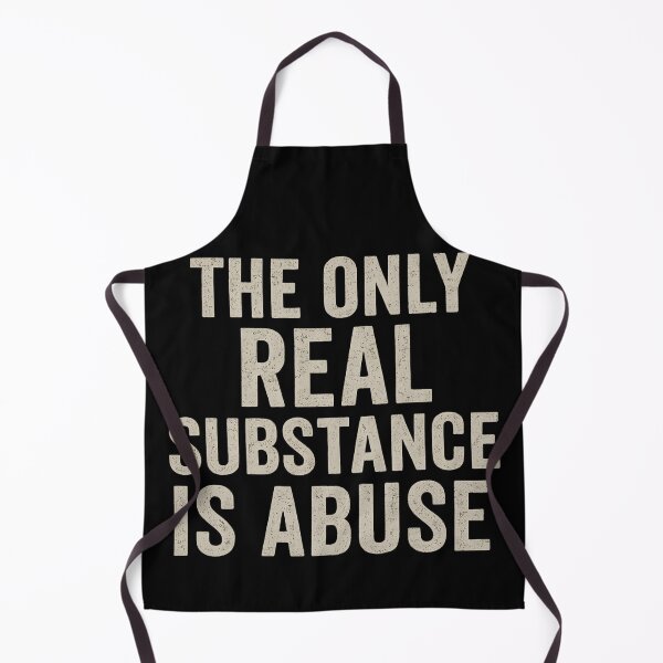 Item preview, Only Real Substance Is Abuse Text Version– Dark Humor Mental Health Quote designed and sold by TeeTimeTreasure.
