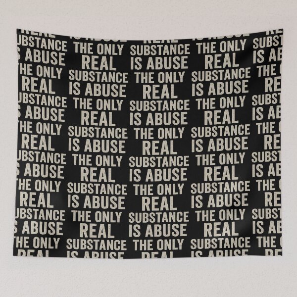 Item preview, Only Real Substance Is Abuse Text Version– Dark Humor Mental Health Quote designed and sold by TeeTimeTreasure.
