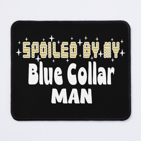 Item preview, Blue Collar Better Half Spoiled By My Blue Collar Man designed and sold by Colorfulman.