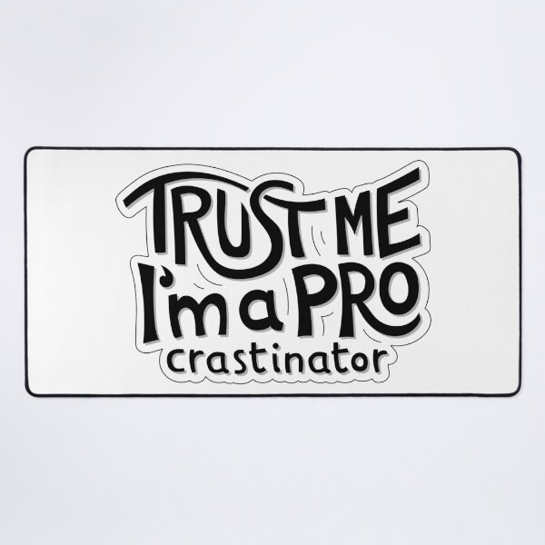 Item preview, Trust me I'am a PROcrastinator designed and sold by zsooofija.