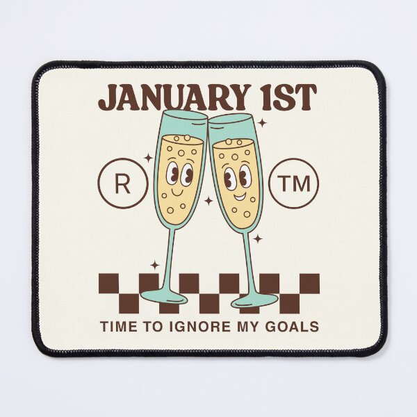 Item preview, January 1st: time to ignore my goals designed and sold by Peerless-Prime.