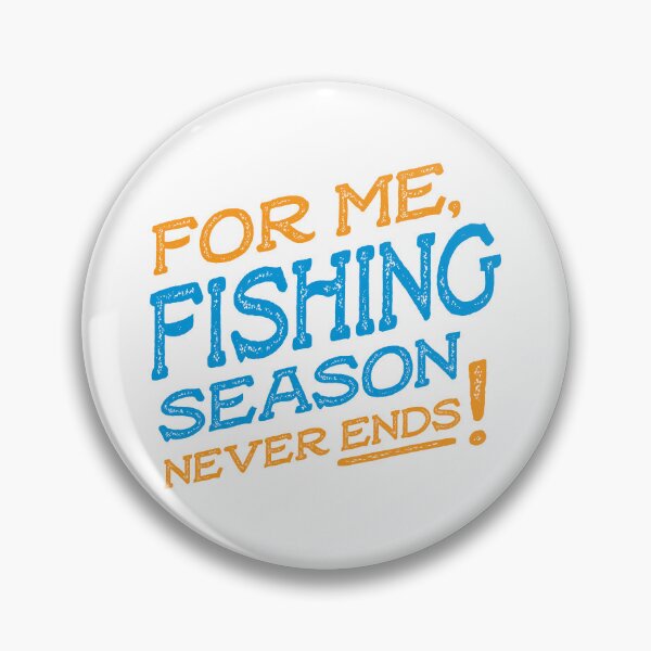 Item preview, For me fishing season never ends designed and sold by teesaurus.