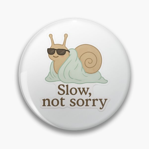 Item preview, Slow, Not Sorry – Cool Snail  designed and sold by spisc01.
