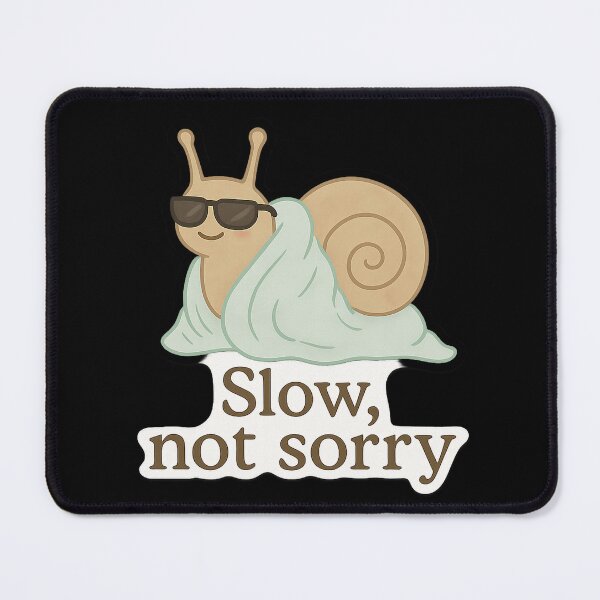 Item preview, Slow, Not Sorry – Cool Snail  designed and sold by spisc01.