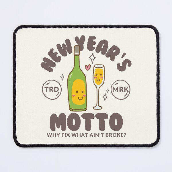 Item preview, New Year's Motto: why fix what ain't broke ? designed and sold by Peerless-Prime.