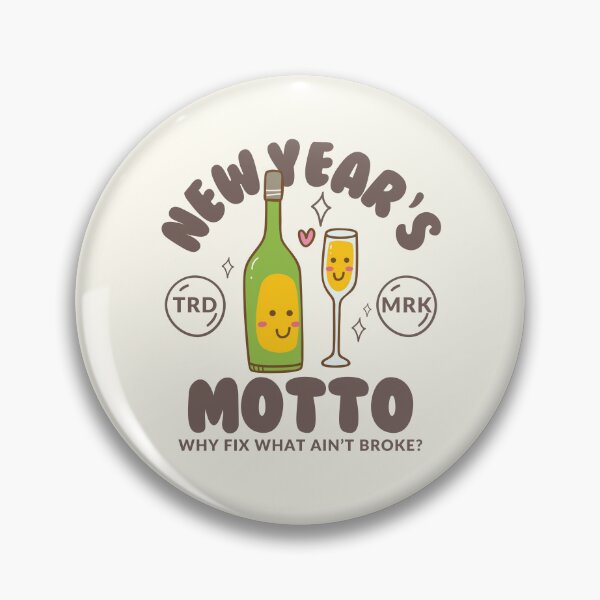 Item preview, New Year's Motto: why fix what ain't broke ? designed and sold by Peerless-Prime.