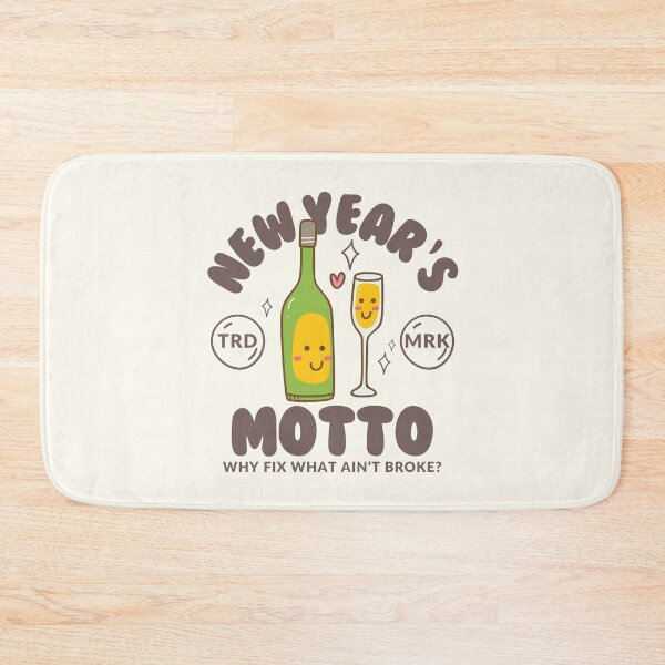 Item preview, New Year's Motto: why fix what ain't broke ? designed and sold by Peerless-Prime.