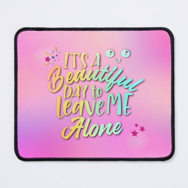 Item preview, It's a Beautiful day to leave me Alone – Bright Pastel Sass Quote designed and sold by Fantacaroo Designs.