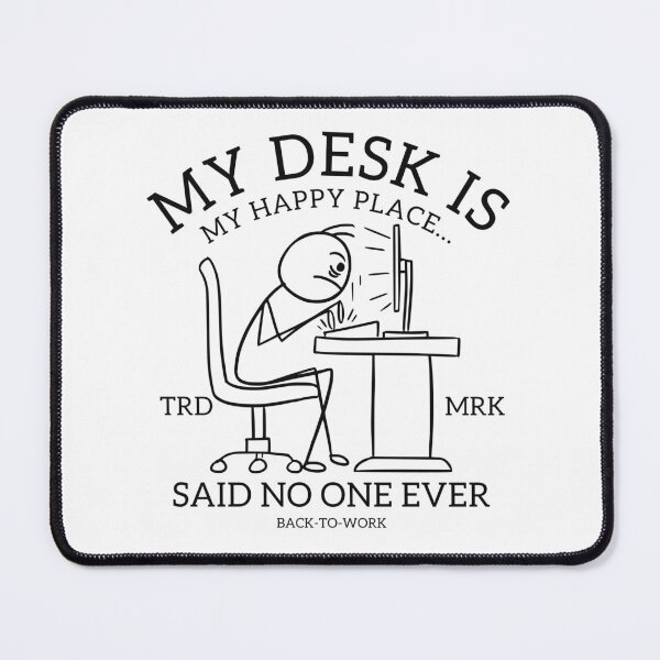 Item preview, My desk is my happy place... said no one ever designed and sold by Peerless-Prime.