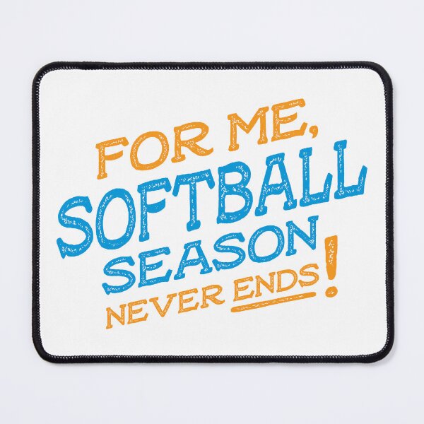 Item preview, For me softball season never ends designed and sold by teesaurus.