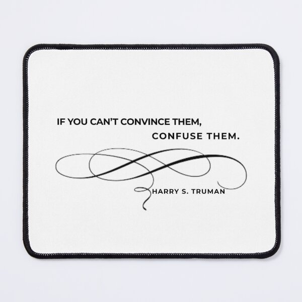 Item preview, If You Can't Convince The, Confuse Them~Harry S. Truman designed and sold by Lisie24.