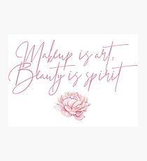 Makeup is Art, Beauty is Spirit Makeup Junkie Girly Art Photographic Print