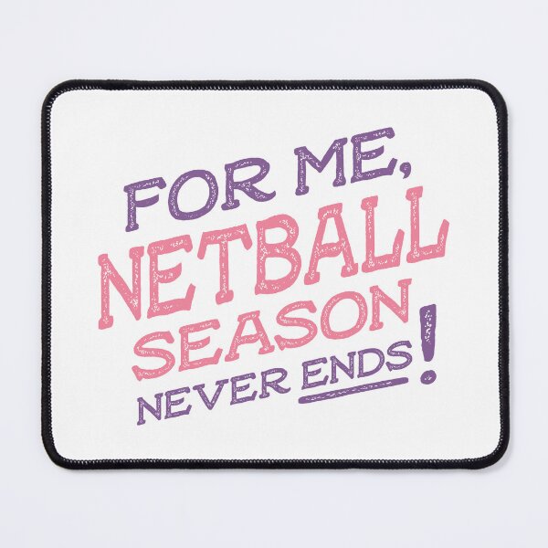 Item preview, For me netball season never ends designed and sold by teesaurus.
