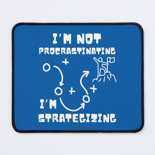 Item preview, I’m Not Procrastinating. I’m Strategizing – The Long Way Up designed and sold by Jdee23.