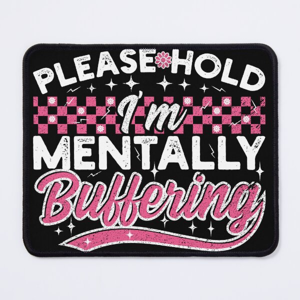 Item preview, Please Hold I'm Mentally Buffering Funny Mental Health designed and sold by Lilly4Art.