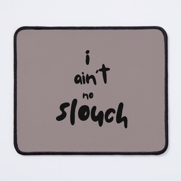 Item preview, I Ain't No Slouch designed and sold by OliRoseCreatives.