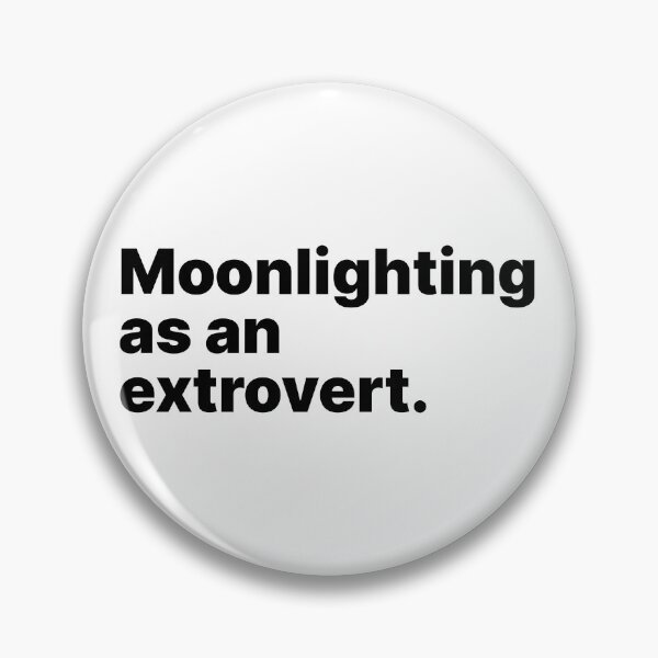 Item preview, Moonlighting as an extrovert | Black text designed and sold by ThingsOnTees.