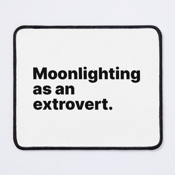 Item preview, Moonlighting as an extrovert | Black text designed and sold by ThingsOnTees.