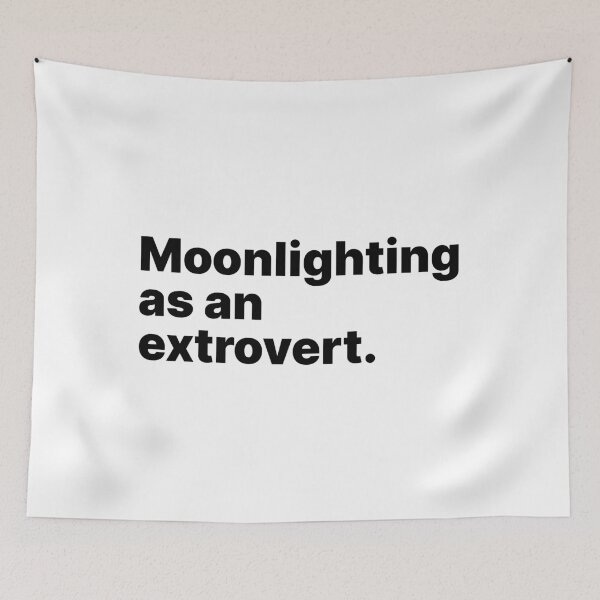 Item preview, Moonlighting as an extrovert | Black text designed and sold by ThingsOnTees.