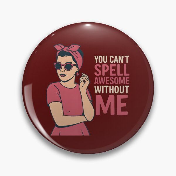 Item preview, You Can't Spell Awesome Without Me designed and sold by Danivique.